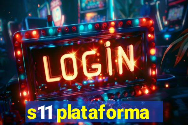 s11 plataforma